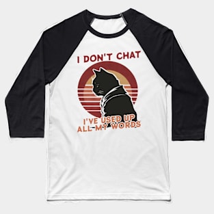 i don't chat i've used up all my words funny cat japanese Baseball T-Shirt